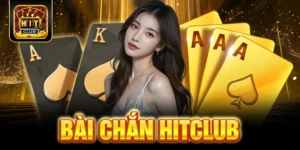 BÀI Chắn HITCLUB - Cung Cấp Tất Tần Tật Thông Tin Dành Cho Tân Thủ