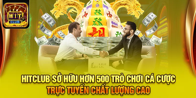 HITCLUB sở hữu hơn 500 trò chơi cá cược trực tuyến chất lượng cao